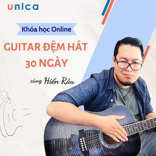 Khóa học ĐỆM HÁT GUITAR thành thạo trong 30 ngày cùng Hiển Râu UNICA