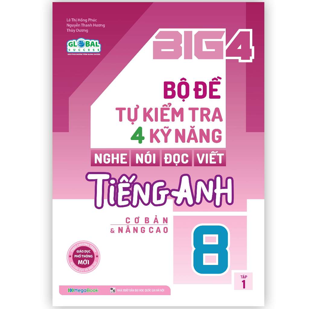 Sách Big 4 bộ đề tự kiểm tra 4 kỹ năng Nghe - Nói - Đọc - Viết tiếng Anh (cơ bản và nâng cao) lớp 8 tập 1 (Global)