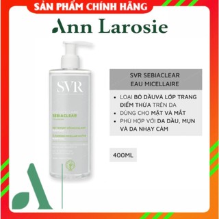 Nước Tẩy Trang SVR Sebiaclear Eau Micellaire dành cho da dầu mụn 400ml