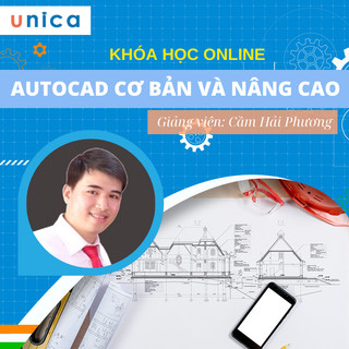 E-voucher Khóa học Autocad Unica Cơ Bản Và Nâng Cao cùng giảng viên Cầm Hải Phương
