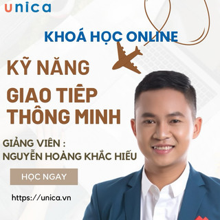 Khóa học Kỹ năng GIAO TIẾP thông minh phát triển bản thân GV Nguyễn Hoàng Khắc Hiếu UNICA
