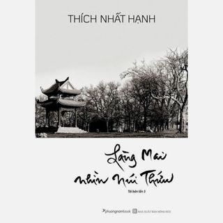 Sách - Làng Mai Nhìn Núi Thứu (Thích Nhất Hạnh,PNA)