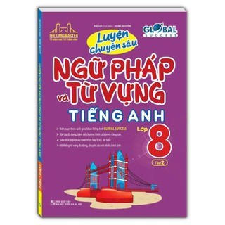 Sách Tham Khảo - Luyện Chuyên Sâu Ngữ Pháp Và Từ Vựng Tiếng Anh Lớp 8 - Tập 2 - MT