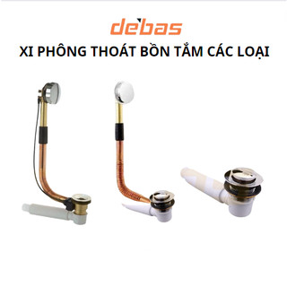 Bộ xả thoát nước bồn tắm đồng xi phông thoát nước bồn tắm cao cấp vặn tay ấn chân thay thế Debas