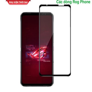 Cường lực Rog Phone 2 / Phone 3 / Phone 5 / 5s / 5 Pro / Phone 6 / Phone 7 / Phone 8 Full màn viền mỏng chơi game mượt