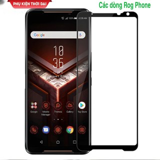Cường lực Asus ROG Phone 2 / Phone 3 / Phone 5 / 5s / Phone 6 / 6 Pro / Phone 7 / Phone 8 full màn full keo chất đẹp