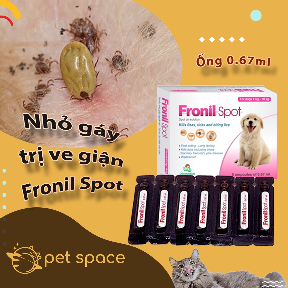 Nhỏ gáy trị ve giận cho chó mèo Fronil Spot 0.67ml