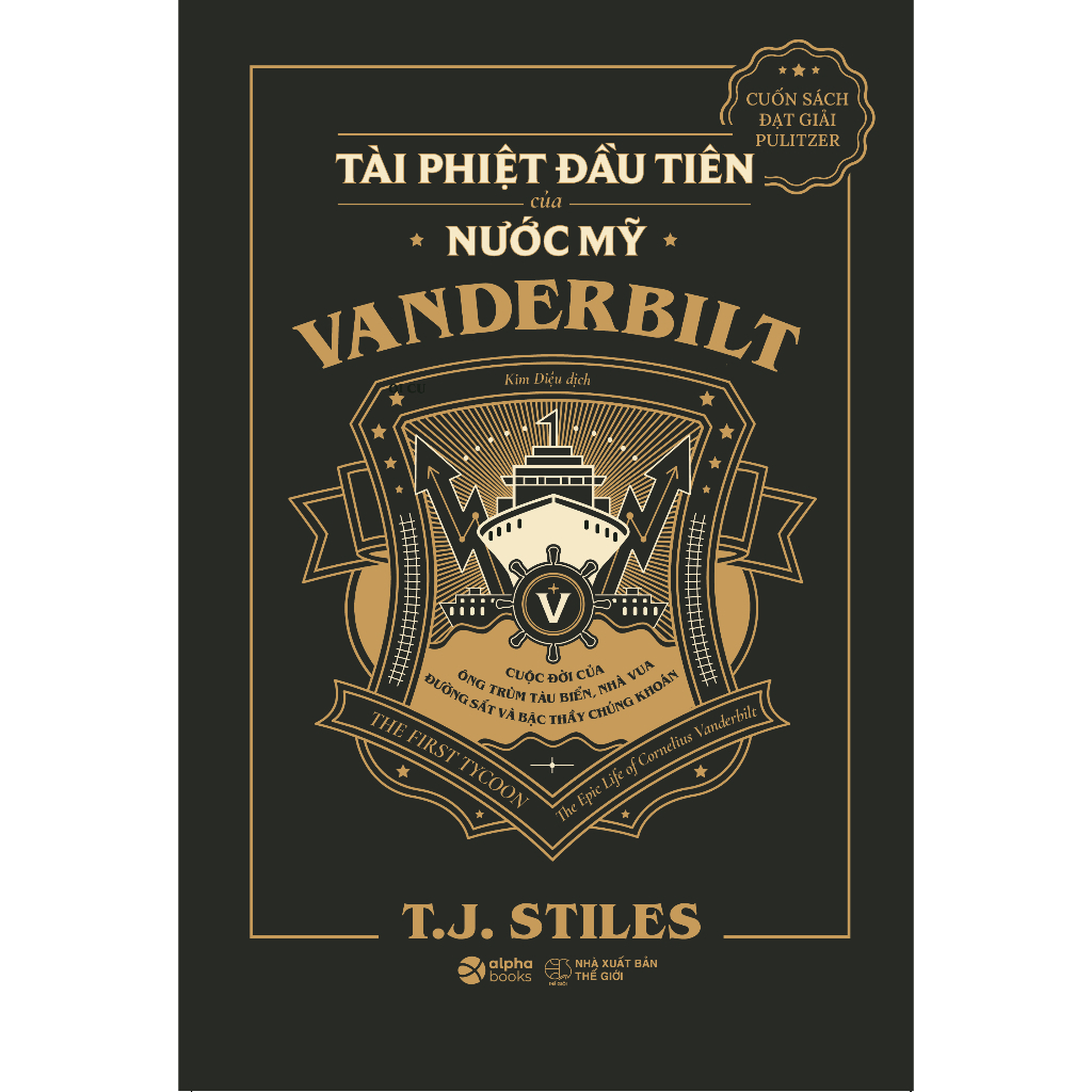 Sách: Vanderbilt - Tài Phiệt Đầu Tiên Của Nước Mỹ - Cuộc Đời Của Ông Trùm Tàu Biển, Bậc Thầy Chứng Khoán (Alpha Books)