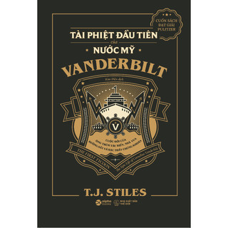 Sách: vanderbilt - tài phiệt đầu tiên của nước mỹ - cuộc đời của ông trùm tàu biển, bậc thầy chứng khoán