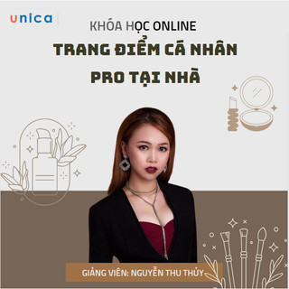 E-voucher Khóa học Unica về phát triển bản thân Trang điểm cá nhân pro tại nhà cùng Nguyễn Thu Thủy