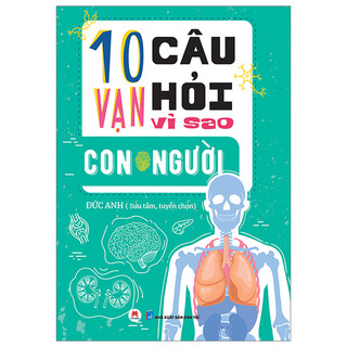 Sách [Lẻ / Tự chọn]: 10 Van Câu Hỏi Vì Sao? (Bách khoa thư Vũ trụ / động vật / con người / vật lý / thực vật )