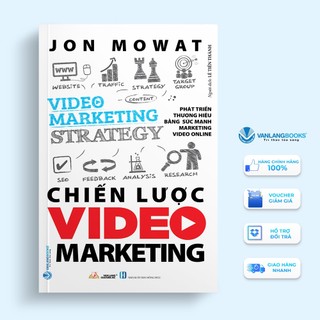 Sách - Chiến Lược Video Marketing - Vanlangbooks -Tái Bản 2023 - Vanlangbooks