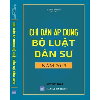 Sách- chỉ dẫn áp dụng bộ luật dân sự năm 2015 - ts. trần văn biên