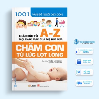 Sách vanlangbooks - 1001 vấn đề nuôi dạy con - chăm con từ lúc lọt lòng