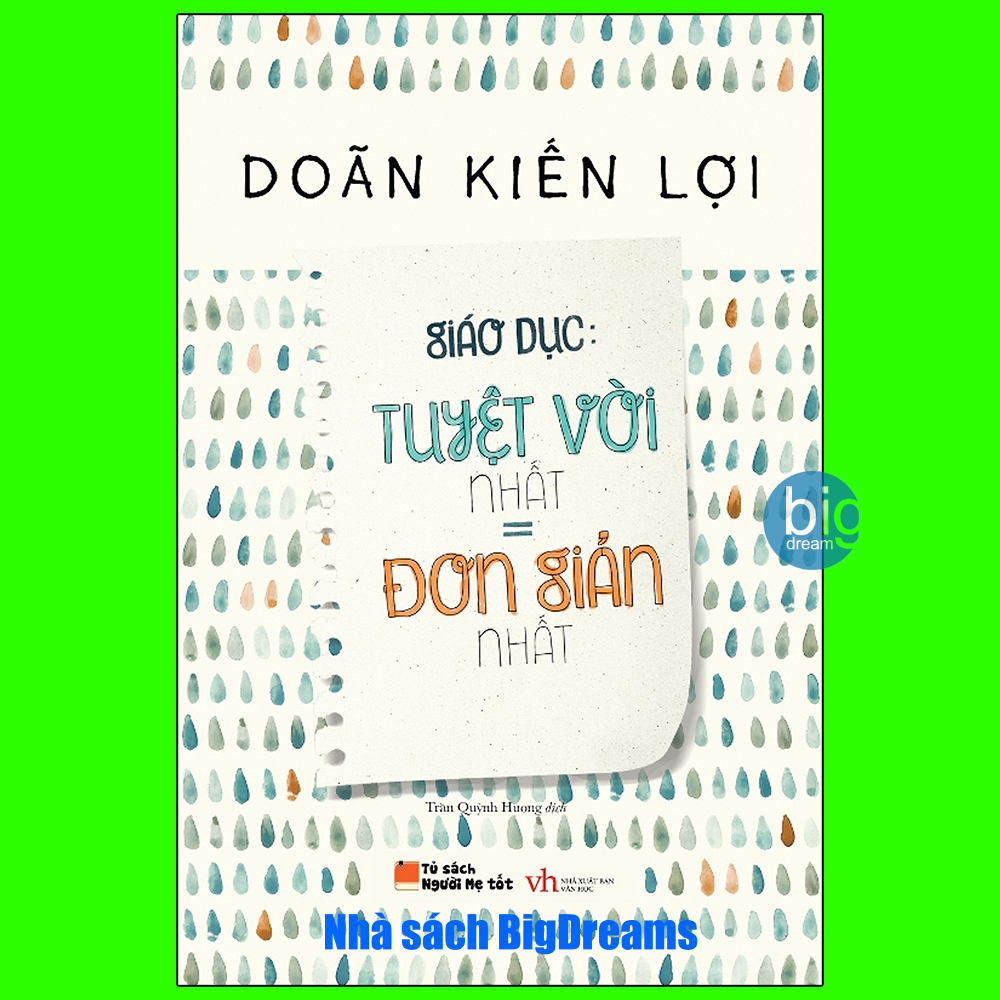 Sách - Giáo Dục: Tuyệt Vời Nhất = Đơn Giản Nhất - Nuôi dạy con khoa học 0-6 tuổi