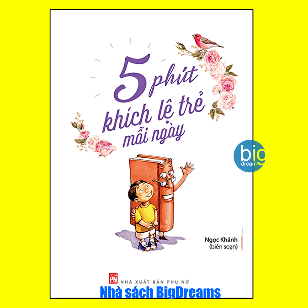 Sách - 5 Phút Khích Lệ Trẻ Mỗi Ngày - Nuôi dạy con không đòn roi - Giáo dục sớm giúp trẻ tự tin tự lập