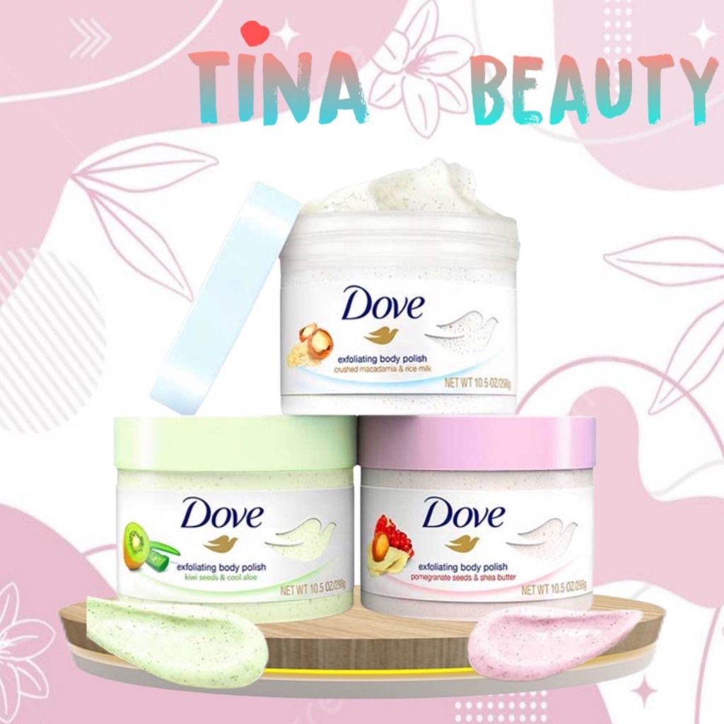 Tẩy Tế Bào Chết Dove Exfoliating Body Polish Scrub tẩy da chết, dưỡng ẩm toàn thân 298g - TINA BEAUTY