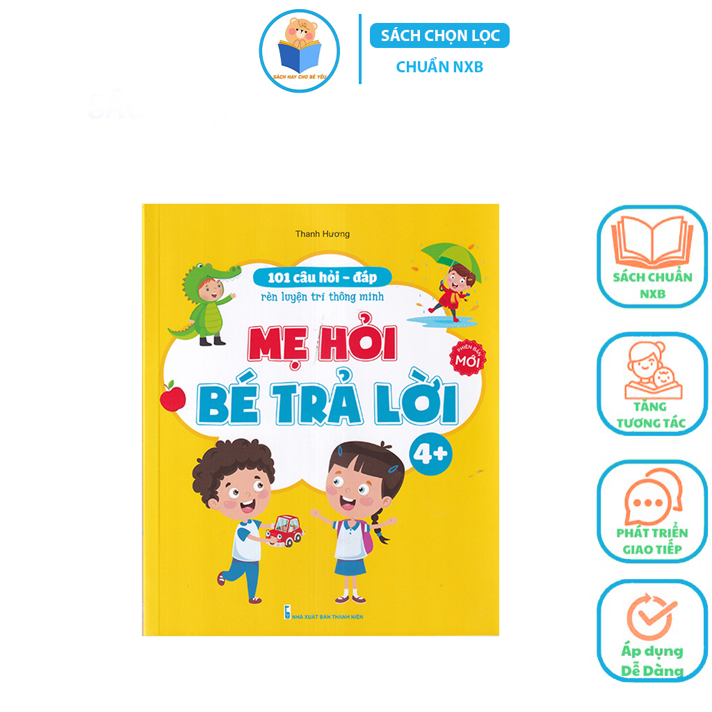 Sách - 101 Câu Hỏi Đáp Rèn Luyện Trí Thông Minh - Mẹ Hỏi Bé Trả Lời 4+