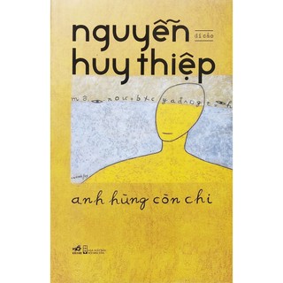 Sách - anh hùng còn chi - Nguyễn Huy Thiệp di cảo