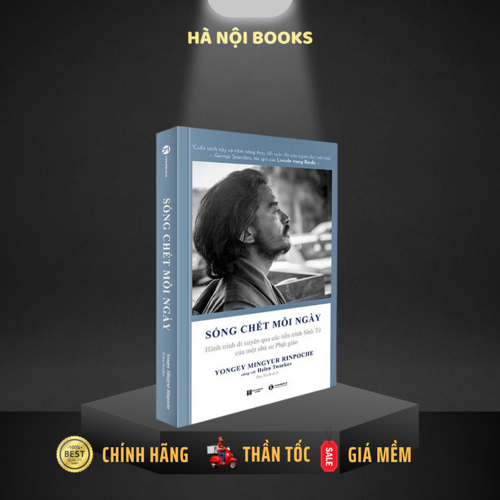 Sách Thái Hà - Sống Chết Mỗi Ngày: Hành Trình Đi Xuyên Qua Các Tiến Trình Sinh Tử Của Một Nhà Sư Phật Giáo