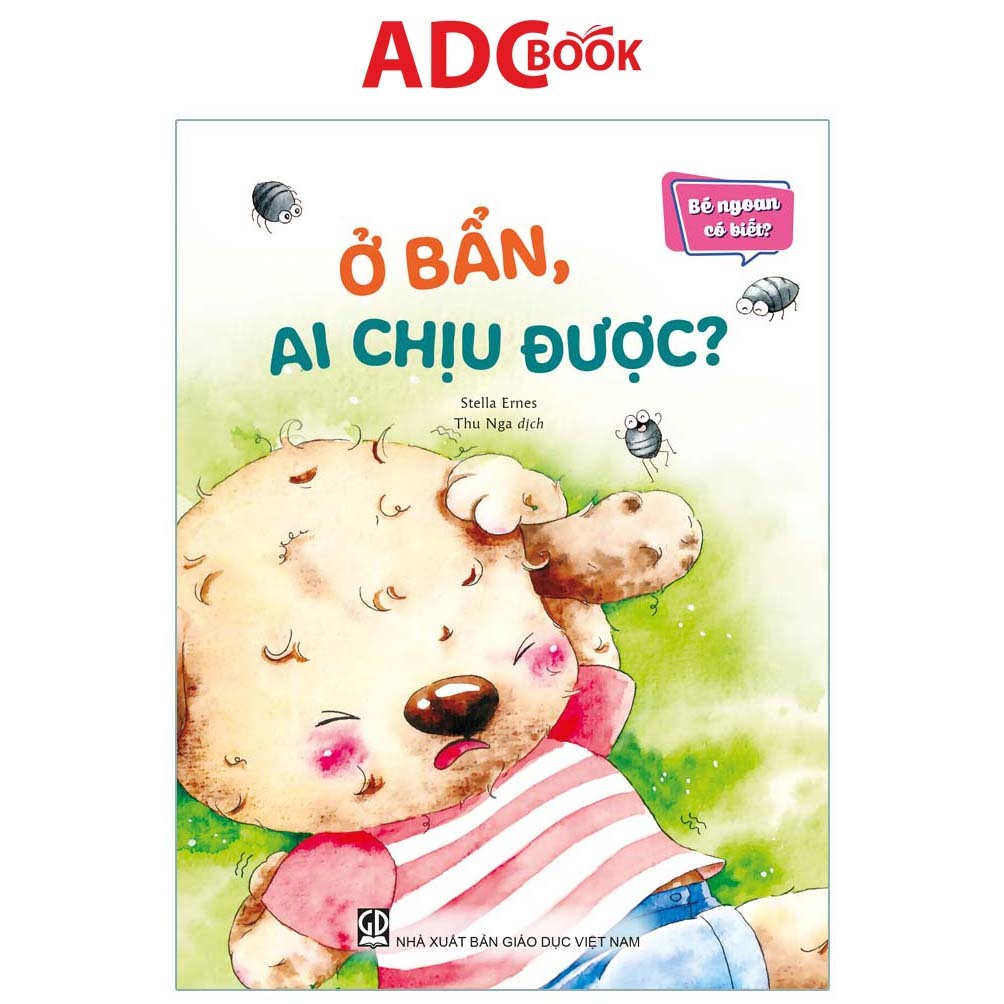 Sách - Ở Bẩn, Ai Chịu Được (Thuộc Bộ Bé Ngoan Có Biết) - Truyện tranh giúp bé rèn luyện thói quen tốt
