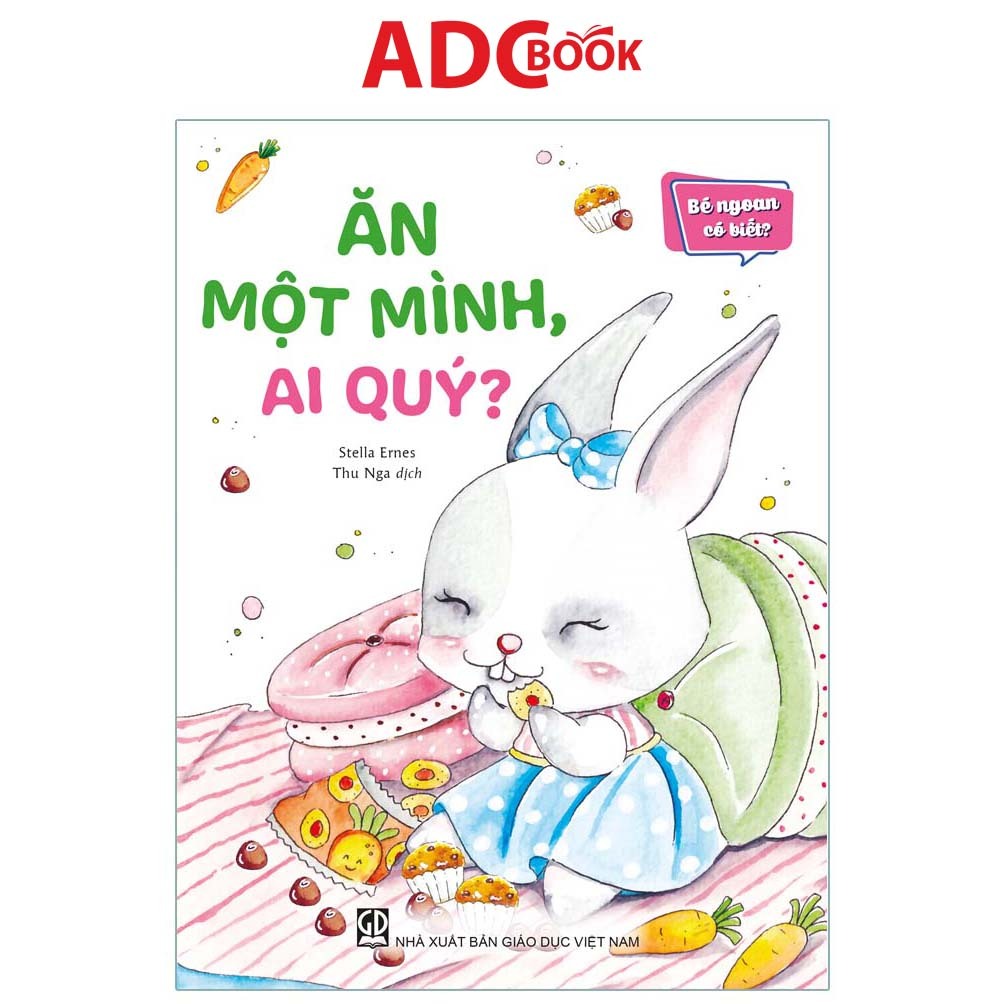 Sách - Ăn Một Mình, Ai Quý (Thuộc Bộ Bé Ngoan Có Biết)