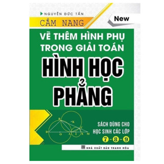 Sách - Cẩm Nang Vẽ Thêm Hình Phụ Trong Giải Toán Hình Học Phẳng (Dùng Cho Các Lớp 7-8-9)