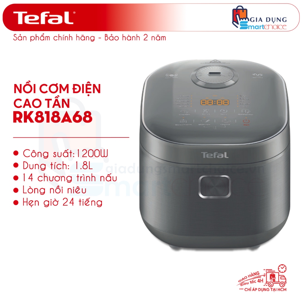 GIAO HỎA TỐC FLASH SALE NỒI CƠM ĐIỆN TỬ CAO TẦN TEFAL RK818A68, 1.8L, BẢO HÀNH 2 NĂM GIADUNGSMARTCHOICE