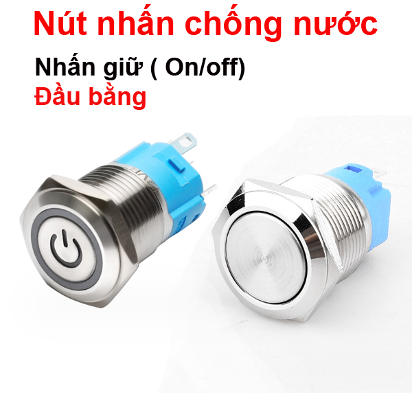Nút nhấn chống nước đầu bằng ( Nhấn Giữ - Khóa ) lỗ khoét 12mm/16mm/19mm/22mm