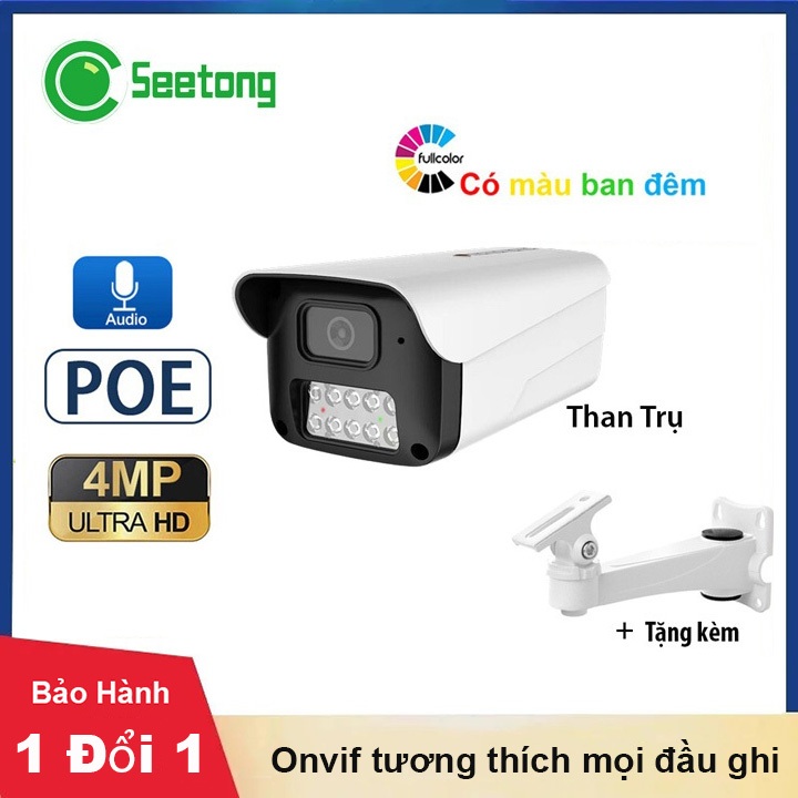 Camera ip Seetong 4.0MP, Hỗ trợ POE, Khoanh vùng báo động, Có Micro thu âm, Full màu ban đêm, Onvif