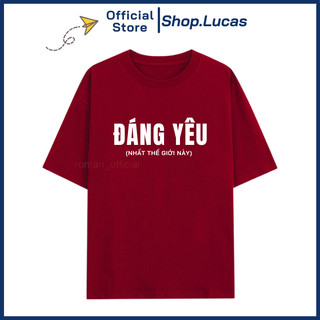 Áo Thun In Chữ ĐÁNG YÊU NHẤT THẾ GIỚI NÀY Hài Hước Unisex Nam Nữ Shop.Lucas