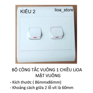 BỘ CÔNG TẮC VUÔNG  1 CHIỀU LiOA MẶT VUÔNG THÔNG DỤNG.