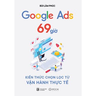 Sách - Google Ads 69 giờ: Kiến thức chọn lọc từ vận hành thực tế