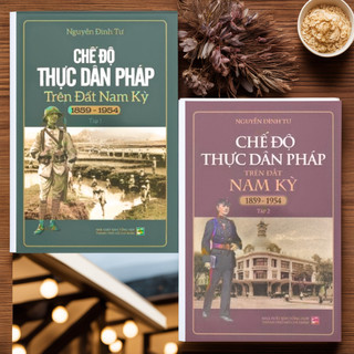 Sách combo chế độ thực dân pháp trên đất nam kỳ 1859-1954: tập 1 + 2