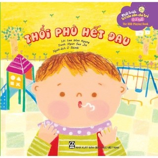 Sách bìa cứng cho bé - Thổi phù hết đau - Phát Triển Trí Não Sớm Cho Trẻ 0-2 Tuổi