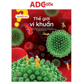Sách - em biết gì? thế giới vi khuẩn