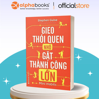 Sách > Gieo Thói Quen Nhỏ Gặt Thành Công Lớn (Tái Bản Mới Nhắt)