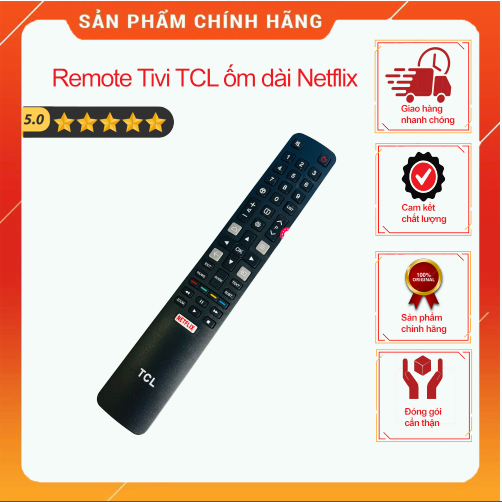 Remote Tivi TCL ốm dài Netflix