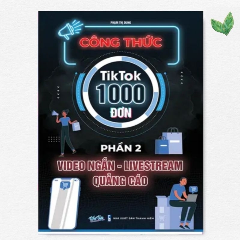Công Thức Tiktok Ads 1000 Đơn Phần 2 Video Ngắn Livestream Quảng Cáo