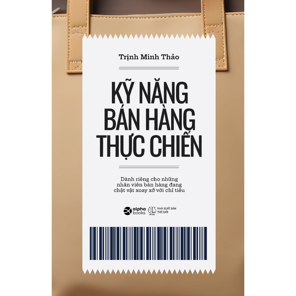 Sách - Kỹ Năng Bán Hàng Thực Chiến - Sách Hay Về Cách Đạt Chỉ Tiêu Cho Các Nhân Viên Bán Hàng (Alpha Books)