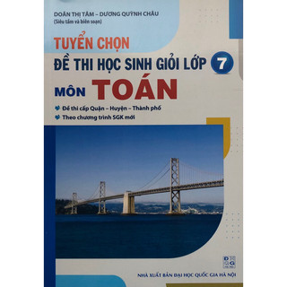 Sách - Tuyển chọn Đề thi bồi dưỡng học sinh giỏi môn Toán Lớp 7