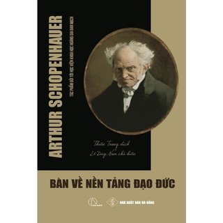 Sách - bàn về nền tảng đạo đức - arthur schopenhauer