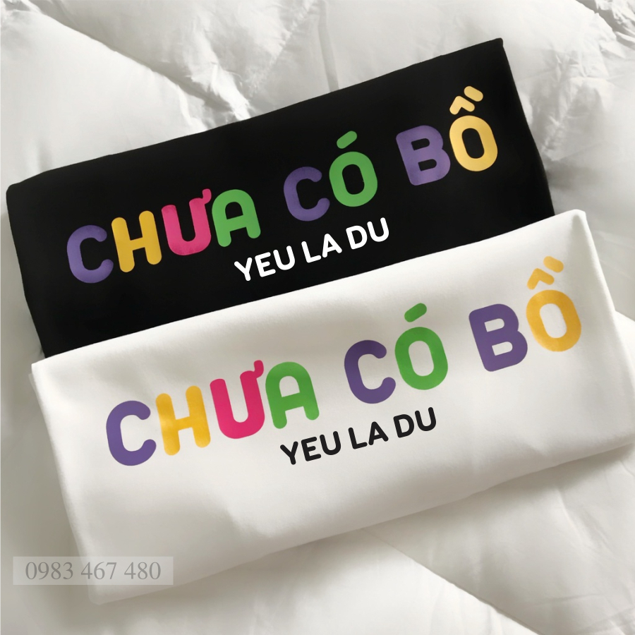 Áo Thun nam nữ unisex HOT - Chưa có bồ và đã có bồ