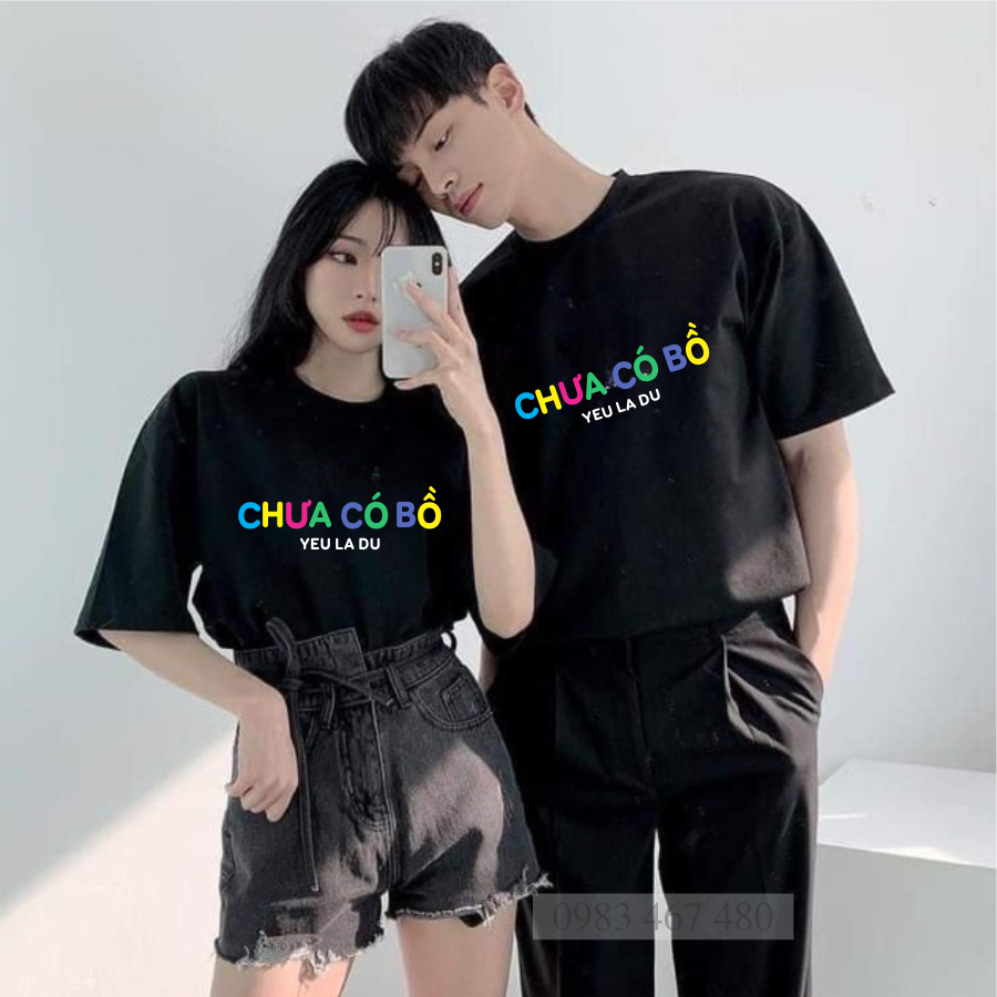 Áo Thun nam nữ unisex HOT - Chưa có bồ và đã có bồ