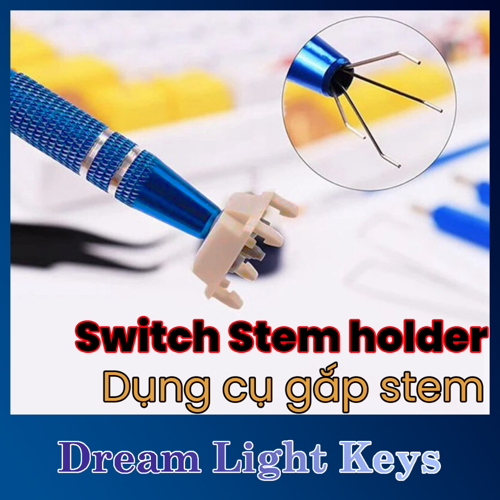 Stem picker | Stem Holder | Dụng cụ gắp stem | Bút gắp stem | Bút giữ stem | Dụng cụ hỗ trợ lube switch | DLKeys
