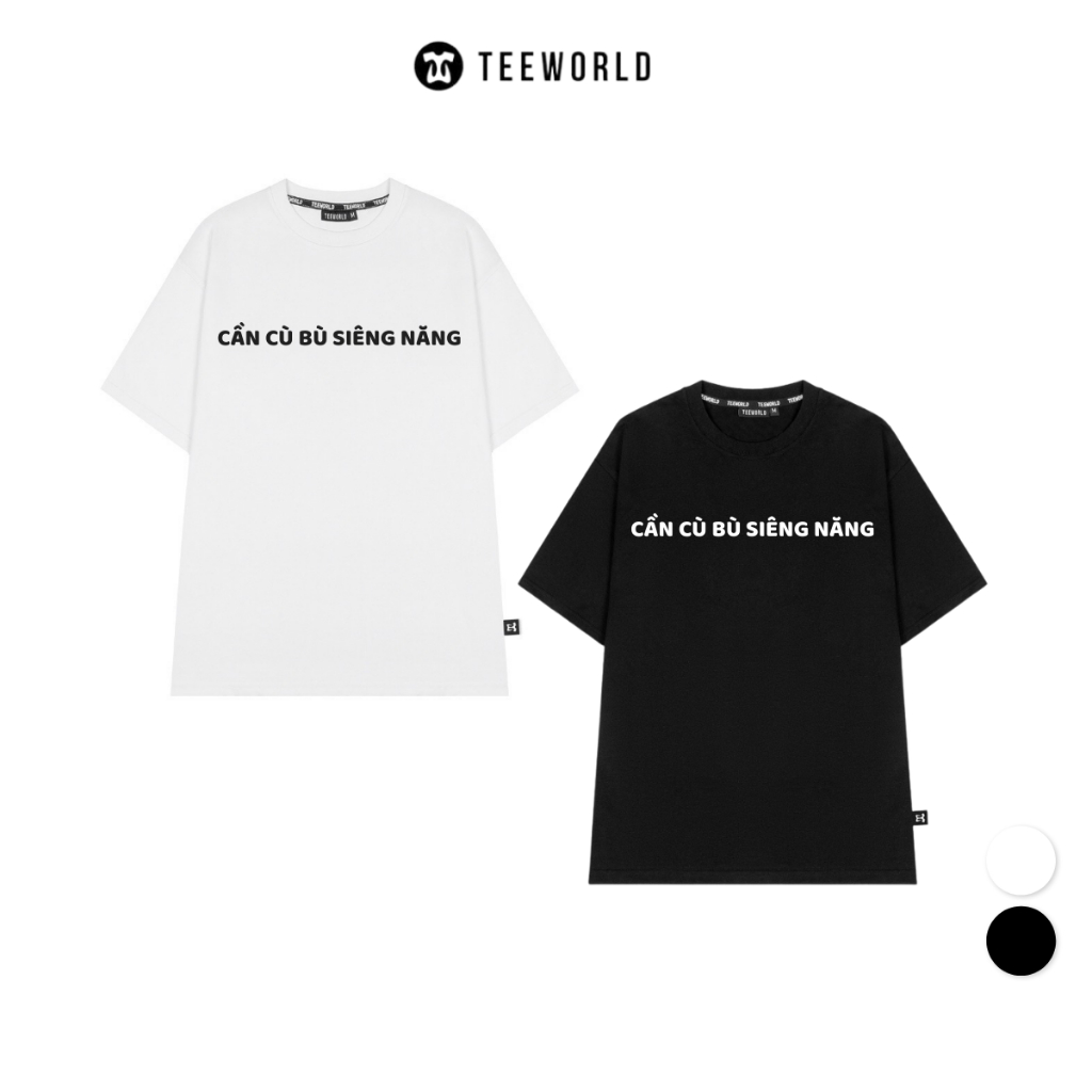 Áo Thun Local Brand Teeworld Cần Cù Bù Siêng Năng T-shirt Trắng Đen Nam Nữ Form Rộng Unisex