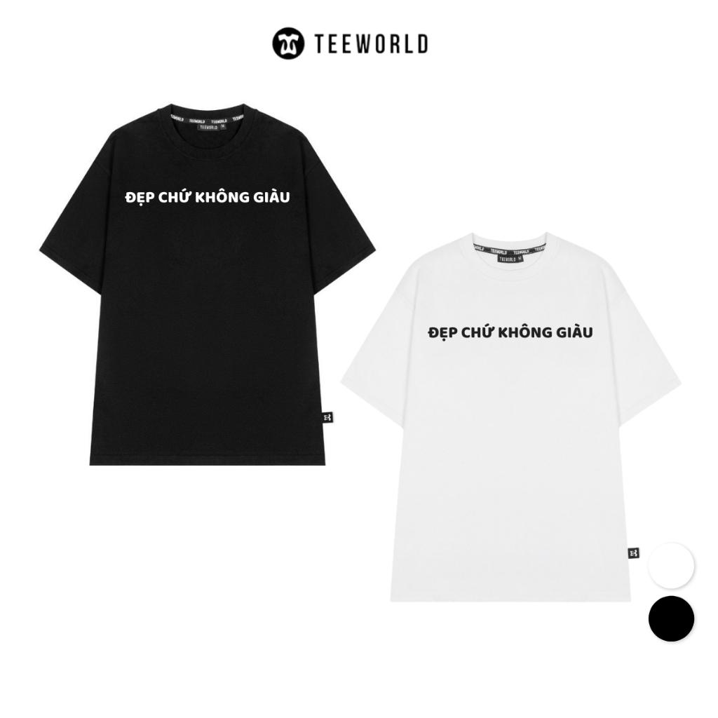 Áo Thun Local Brand Teeworld  Chứ Không Giàu T-shirt Trắng Đen Nam Nữ Form Rộng Unisex