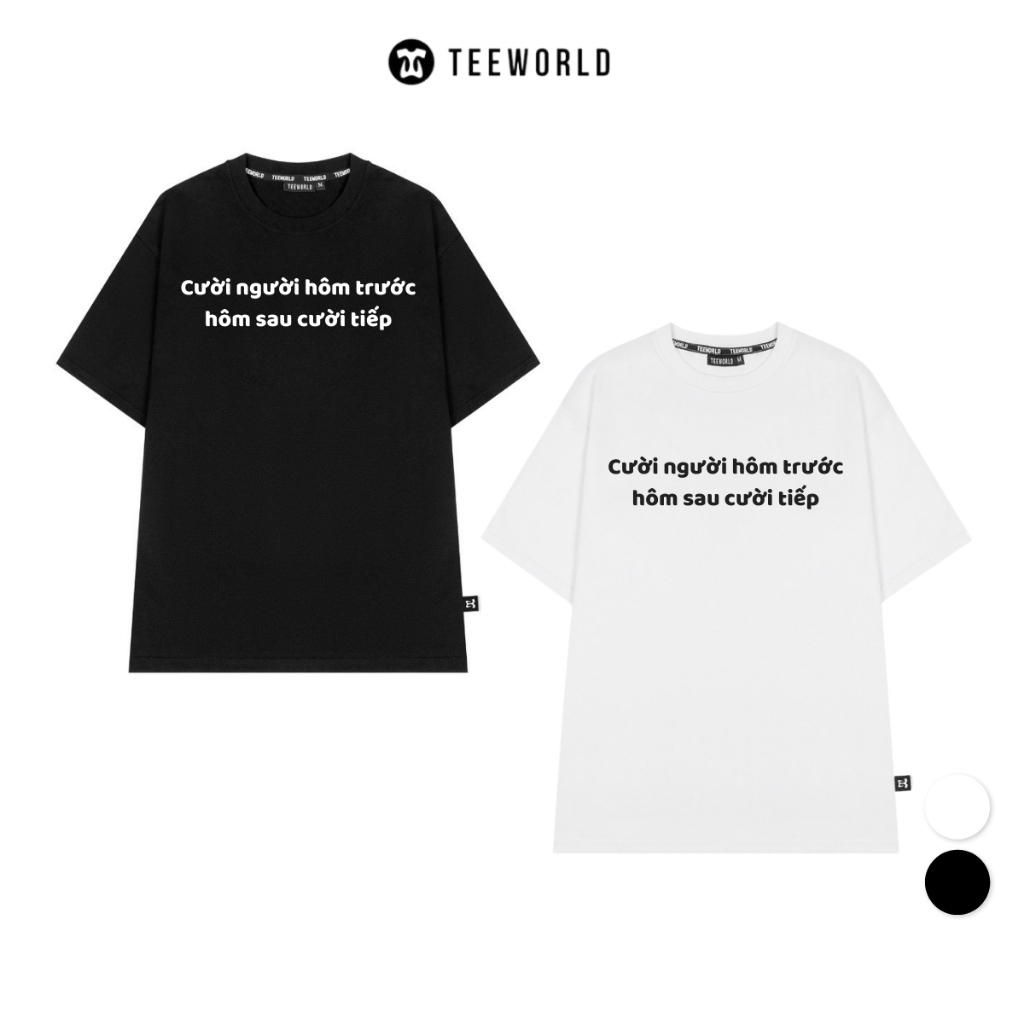 Áo Thun Local Brand Teeworld Cười Người Hôm Trước Hôm Sau Cười Tiếp T-shirt Trắng Đen Nam Nữ Form Rộng Unisex
