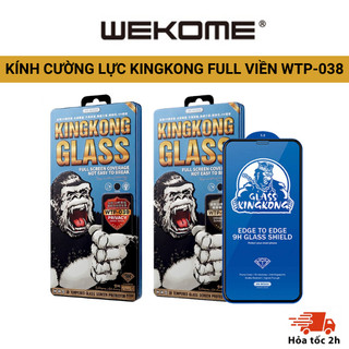  Kính Cường Lực KingKong Full Màn WEKOME 038 Chính Hãng Mẫu Mới Nhất Chống Vỡ Viền