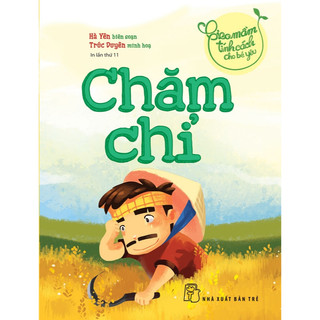 Sách - Gieo mầm tính cách cho bé yêu. Chăm chỉ